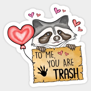 To Me You Are Trash Funny Raccoon Valentines Day Sticker